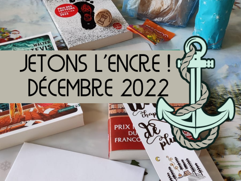 Jetons l&rsquo;encre ! Décembre 2022 [Récap&rsquo;&nbsp;#15]